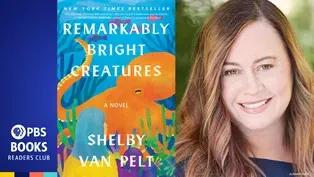 PBS Books Readers Club | Episode 201 | Remarkably Bright Creatures | Shelby Van Pelt