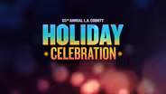 65th Annual L.A. County Holiday Celebration (Preview)