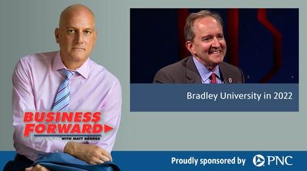 Video thumbnail: Business Forward S02 E30: Bradley University in 2022