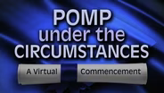 Pomp Under the Circumstances: A Virtual Commencement