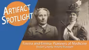 Artifact Spotlight: Emma and Emma Pioneers of Medicine