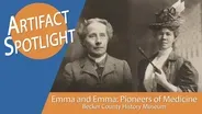 Artifact Spotlight: Emma and Emma Pioneers of Medicine