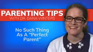 Parenting Tips with Dr. Dana Winters | "Perfect Parent"