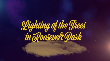 Video thumbnail: Lighting of the Trees in Roosevelt Park Lighting of the Trees in Roosevelt Park