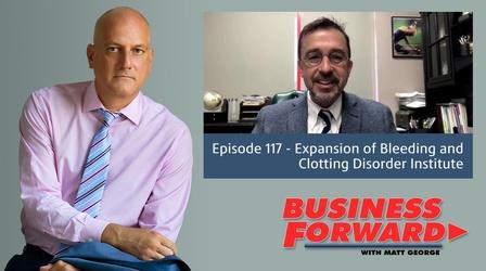Video thumbnail: Business Forward S01 E17: Expansion of Bleeding and Clotting Disorder Instit.