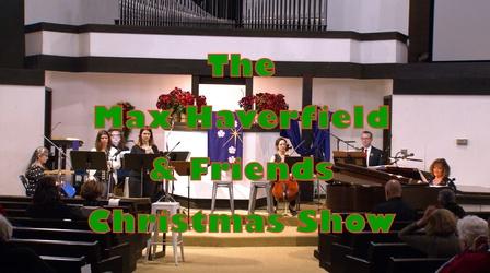 Video thumbnail: Smoky Hills Public Television Specials Max Haverfield & Friends Christmas Concert