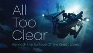 ALL TOO CLEAR: Beneath the Surface of the Great Lakes