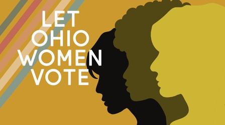 Video thumbnail: ThinkTV Originals Let Ohio Women Vote