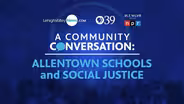 Community Conversation: Allentown Schools and Social Justice