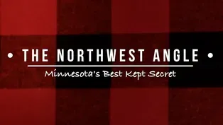 The Northwest Angle- Minnesota's Best Kept Secret