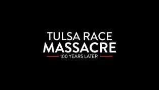 Tulsa Race Massacre: 100 Years Later