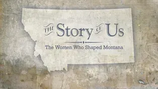 101: Story of Us: The Women Who Shaped Montana