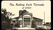 The Rolling Fork Tornado of 2023 Part 1: Disaster in the Night
