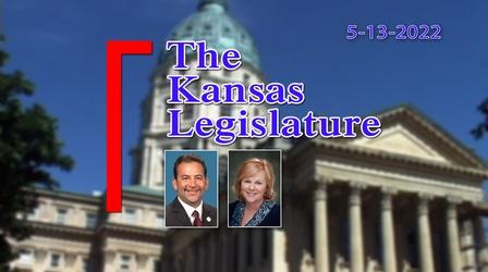 Video thumbnail: The Kansas Legislature The Kansas Legislature (05-13-22)