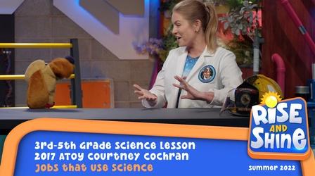 Video thumbnail: Rise and Shine Science Courtney Cochran - Jobs that Use Science