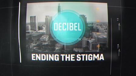 Video thumbnail: Decibel Decibel: Ending The Stigma