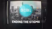Decibel: Ending The Stigma