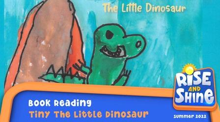 Video thumbnail: Rise and Shine Read a Book - Tiny the Little Dinosaur