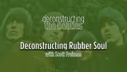 Deconstructing Rubber Soul