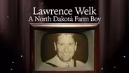 Lawrence Welk: A North Dakota Farm Boy