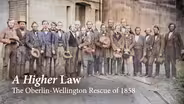 Higher Law: The Oberlin-Wellington Rescue of 1858