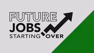 Future Jobs: Starting Over