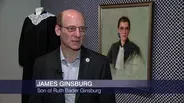 A Tour of ‘Notorious RBG’ Exhibition With Son James Ginsburg