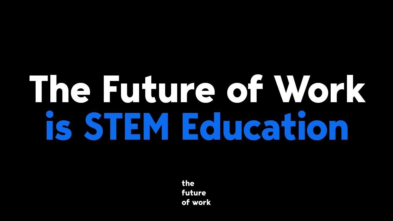 The Future of Work is STEM Education