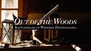 Out of the Woods: Battlefields of Western Pennsylvania