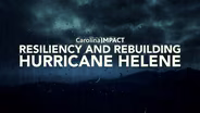 Resiliency and Rebuilding: Hurricane Helene | Carolina Impact