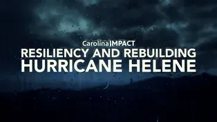 Resiliency and Rebuilding: Hurricane Helene | Carolina Impact