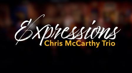 Video thumbnail: Expressions Chris McCarthy Trio