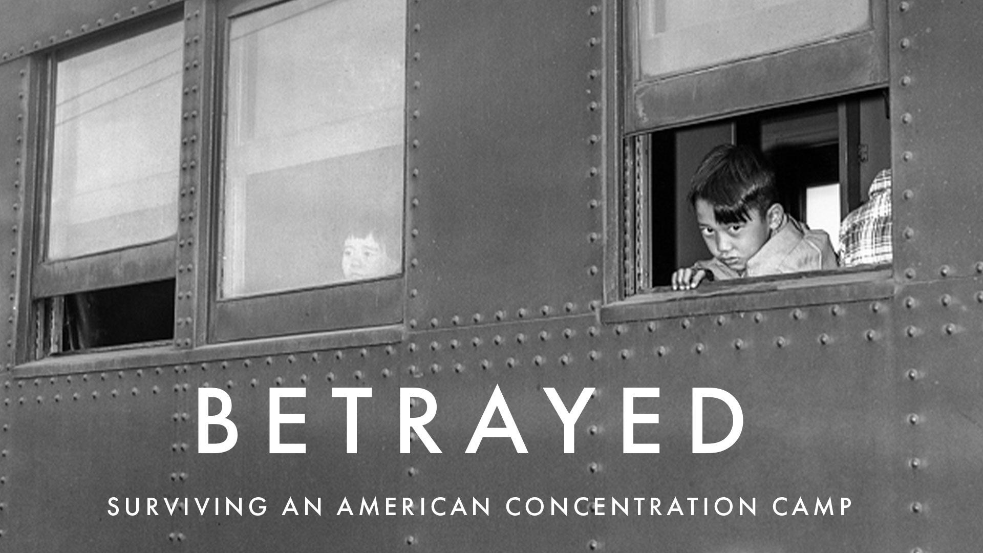 Betrayed: Surviving an American Concentration Camp