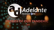 Adelante: Stories of Our Pandemic 103