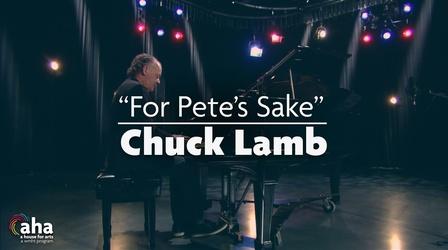Video thumbnail: AHA! A House for Arts AHA! 632 | Chuck Lamb: For Pete's Sake