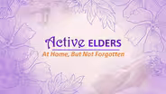Active Elders: At Home, But Not Forgotten