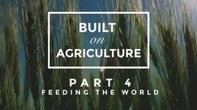Video thumbnail: Built On Agriculture Part 4: Feeding the World