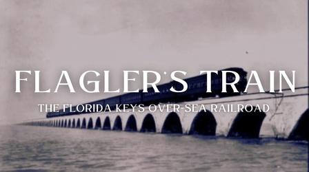 Video thumbnail: South Florida PBS Presents Flagler's Train - The Florida Keys Over-Sea Railroad