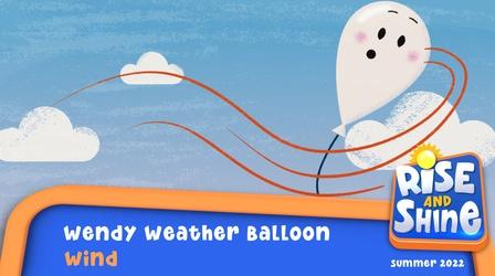 Video thumbnail: Rise and Shine Wendy Weather Balloon - Wind