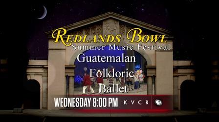 Video thumbnail: Redlands Bowl Summer Music Festival Guatemalan Folkloric Ballet Preview