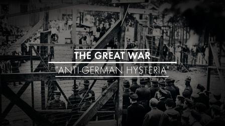 Video thumbnail: American Experience Anti-German Hysteria