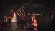 "Why This Moment" Trailer