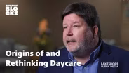 Origins of and rethinking Daycare | Dr. Dan Wuori