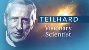 Teilhard: Visionary Scientist