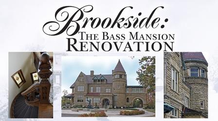 Video thumbnail: Brookside: The Bass Mansion Renovation Brookside - The Bass Mansion Renovation