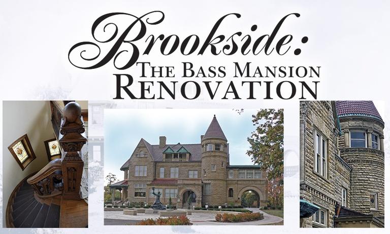Brookside - The Bass Mansion Renovation