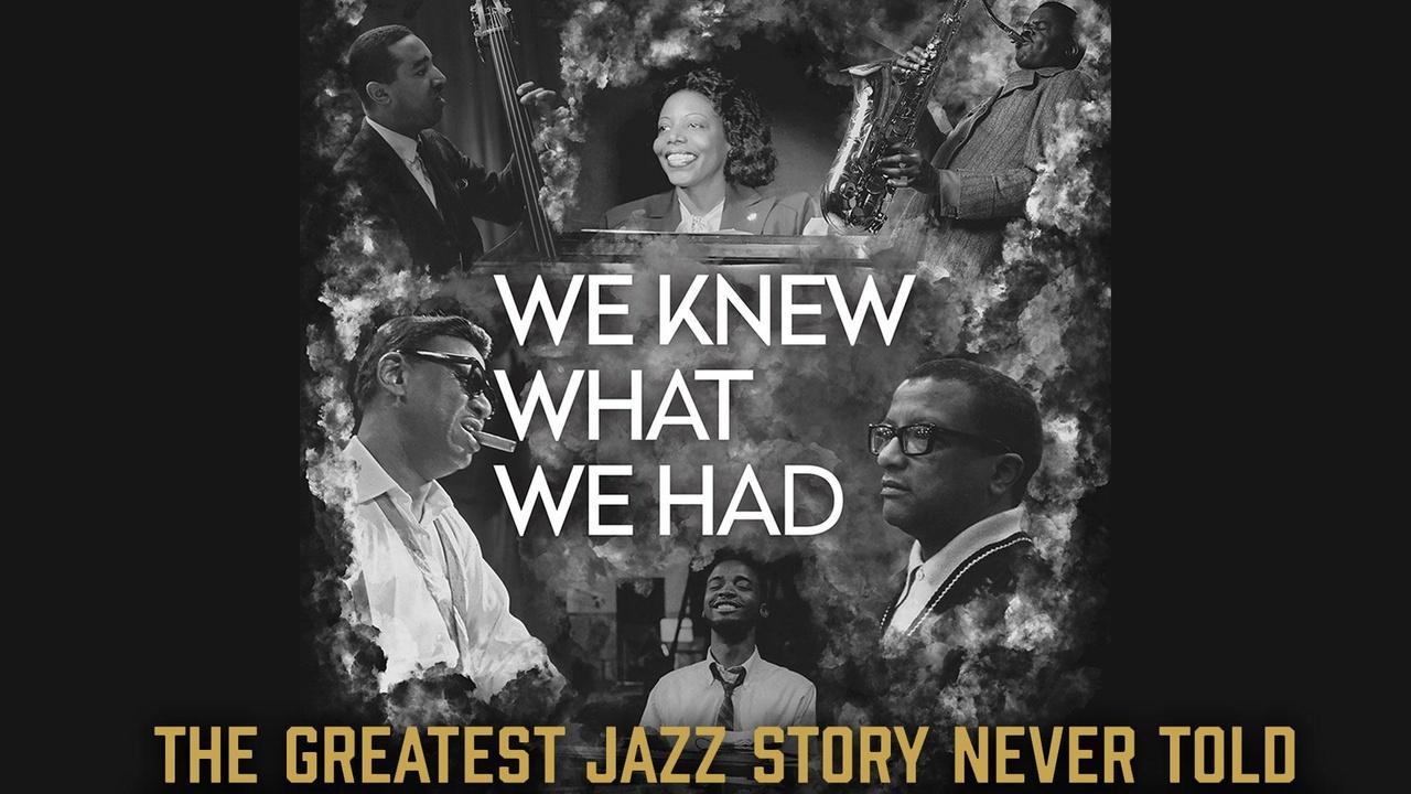 We Knew What We Had: The Greatest Jazz Story Never Told