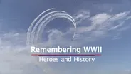 Remembering WWII: Heroes and History