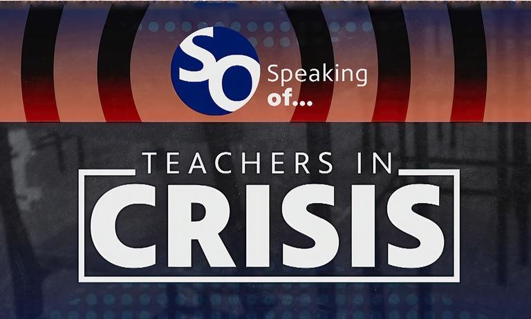 Speaking of....Teachers in Crisis