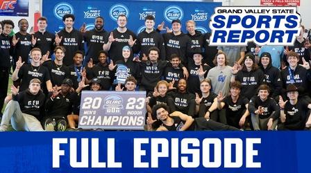 Video thumbnail: Grand Valley State Sports Report GVSSR - 02/27/23 - Full Episode